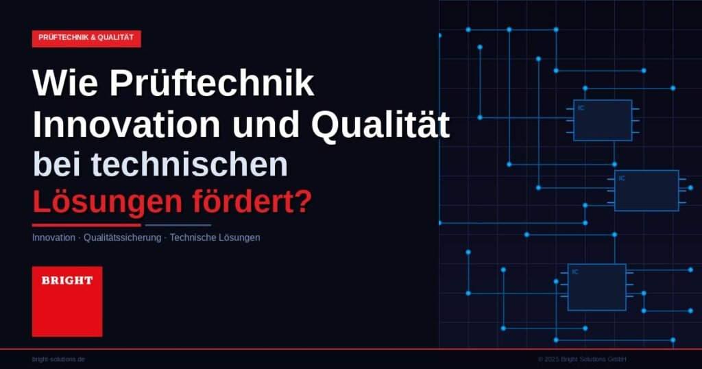 Wie Prüftechnik Innovation und Qualität bei technischen Lösungen fördert? Lösungen
